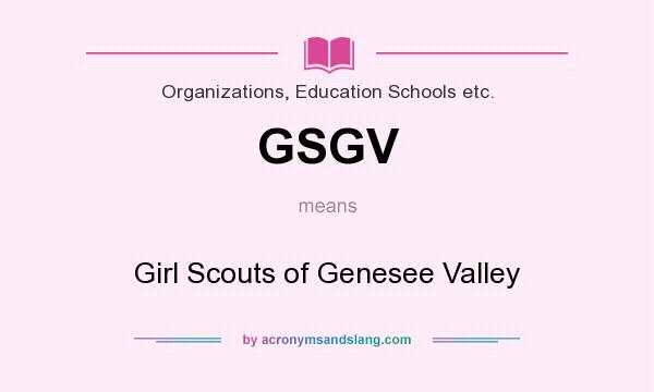 What does GSGV mean? It stands for Girl Scouts of Genesee Valley