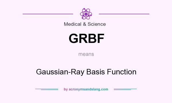 What does GRBF mean? It stands for Gaussian-Ray Basis Function