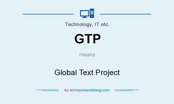 What does GTP mean? It stands for Global Text Project