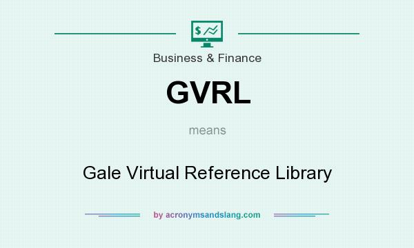 What does GVRL mean? It stands for Gale Virtual Reference Library