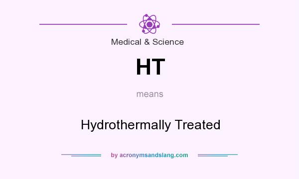 What does HT mean? It stands for Hydrothermally Treated