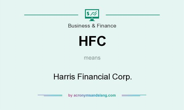 What does HFC mean? It stands for Harris Financial Corp.