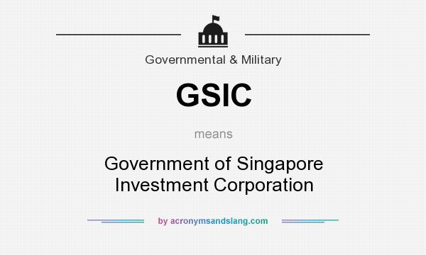 What does GSIC mean? It stands for Government of Singapore Investment Corporation