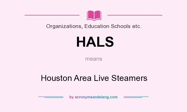 What does HALS mean? It stands for Houston Area Live Steamers