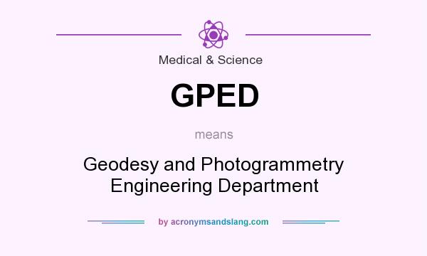 What does GPED mean? It stands for Geodesy and Photogrammetry Engineering Department