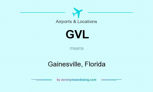 What does GVL mean? It stands for Gainesville, Florida