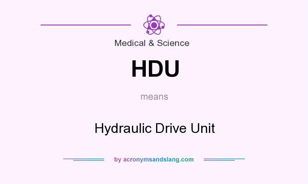 What does HDU mean? It stands for Hydraulic Drive Unit