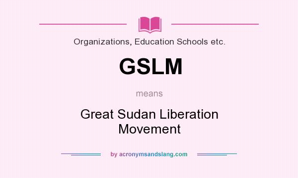 What does GSLM mean? It stands for Great Sudan Liberation Movement