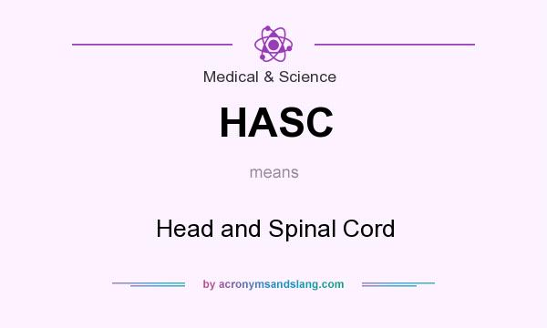 What does HASC mean? It stands for Head and Spinal Cord