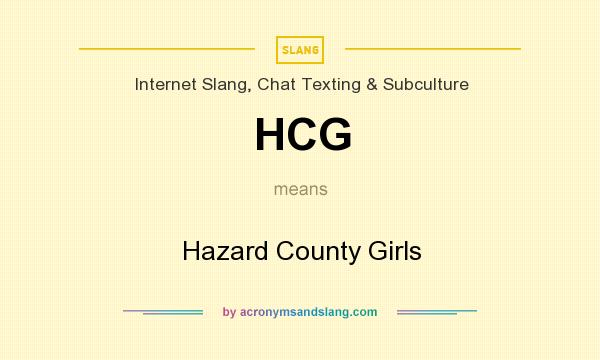 What does HCG mean? It stands for Hazard County Girls