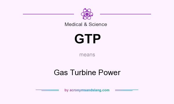 What does GTP mean? It stands for Gas Turbine Power