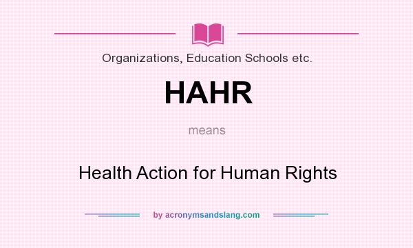 What does HAHR mean? It stands for Health Action for Human Rights