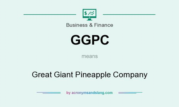 What does GGPC mean? It stands for Great Giant Pineapple Company