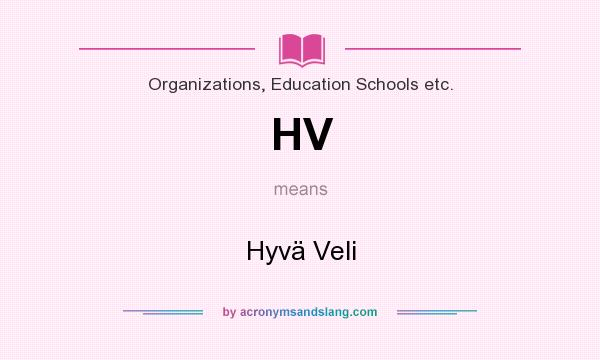 What does HV mean? It stands for Hyvä Veli