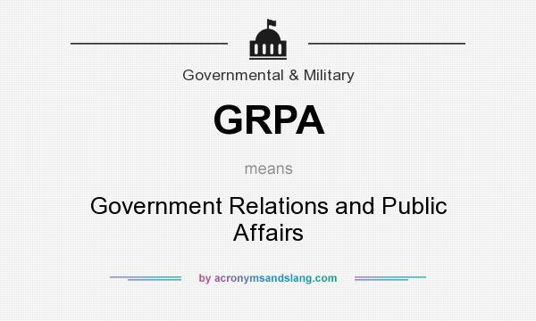 What does GRPA mean? It stands for Government Relations and Public Affairs