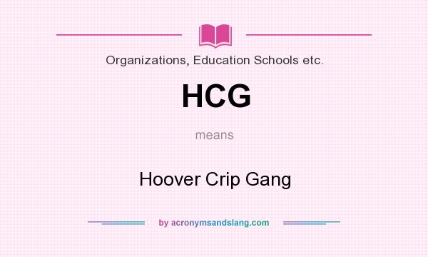 What does HCG mean? It stands for Hoover Crip Gang
