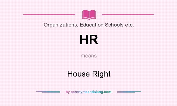 What does HR mean? It stands for House Right