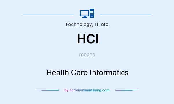 What does HCI mean? It stands for Health Care Informatics