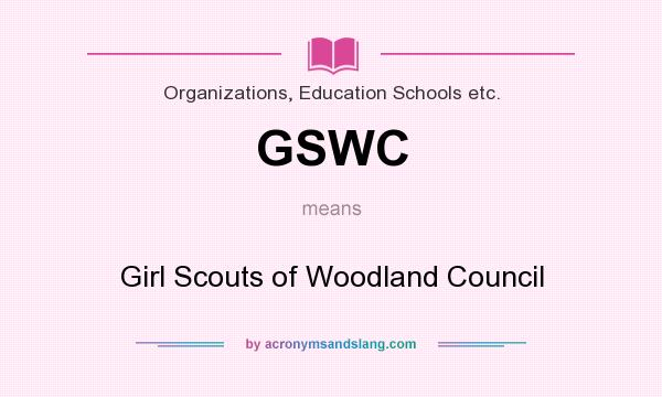 What does GSWC mean? It stands for Girl Scouts of Woodland Council