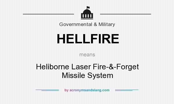 What does HELLFIRE mean? It stands for Heliborne Laser Fire-&-Forget Missile System