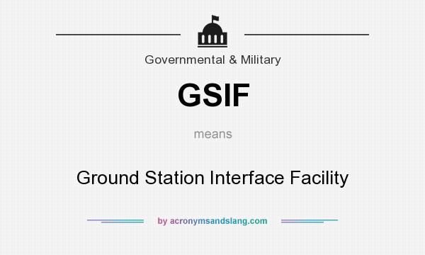 What does GSIF mean? It stands for Ground Station Interface Facility