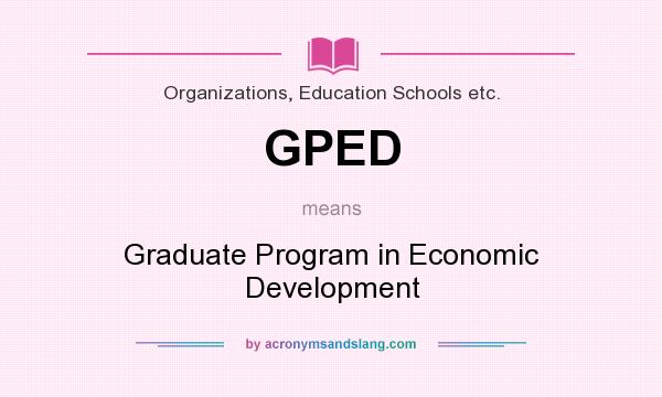 What does GPED mean? It stands for Graduate Program in Economic Development