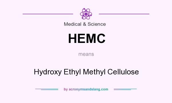 What does HEMC mean? It stands for Hydroxy Ethyl Methyl Cellulose