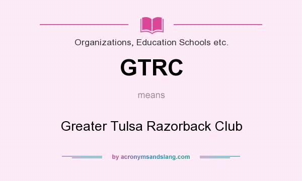 What does GTRC mean? It stands for Greater Tulsa Razorback Club