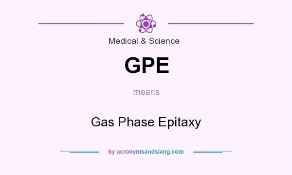 What does GPE mean? It stands for Gas Phase Epitaxy