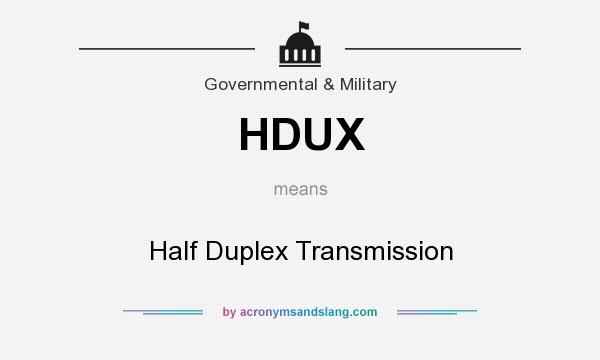 What does HDUX mean? It stands for Half Duplex Transmission