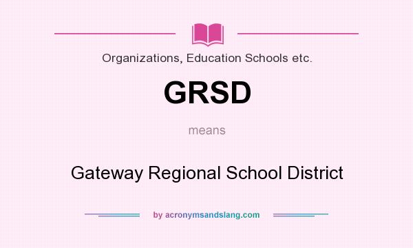 What does GRSD mean? It stands for Gateway Regional School District