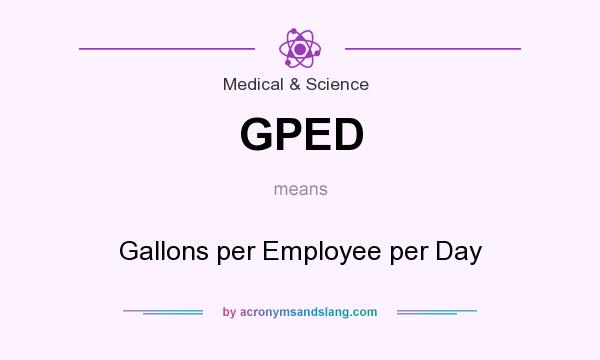 What does GPED mean? It stands for Gallons per Employee per Day