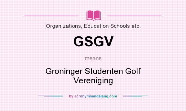 What does GSGV mean? It stands for Groninger Studenten Golf Vereniging