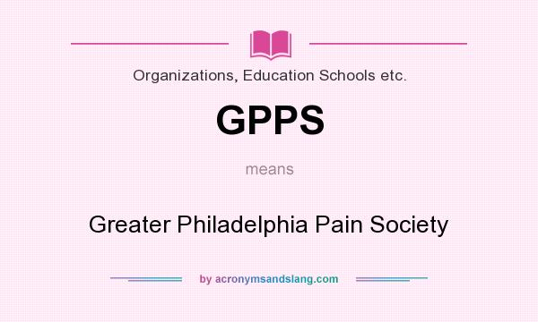 What does GPPS mean? It stands for Greater Philadelphia Pain Society