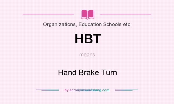 What does HBT mean? It stands for Hand Brake Turn