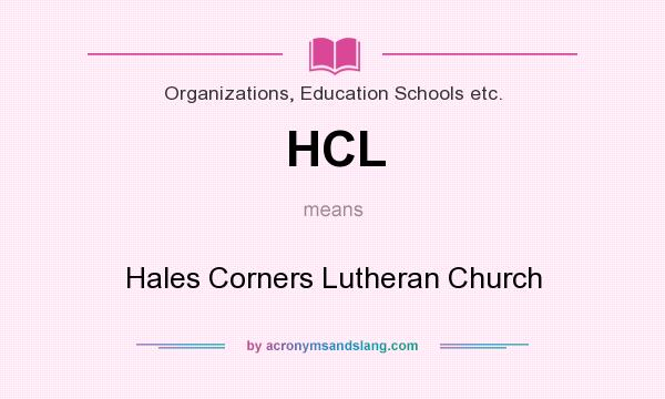 What does HCL mean? It stands for Hales Corners Lutheran Church