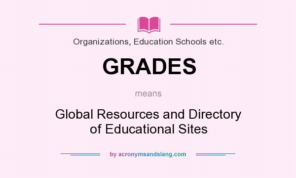 What does GRADES mean? It stands for Global Resources and Directory of Educational Sites