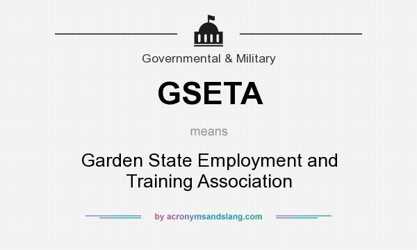 What does GSETA mean? It stands for Garden State Employment and Training Association
