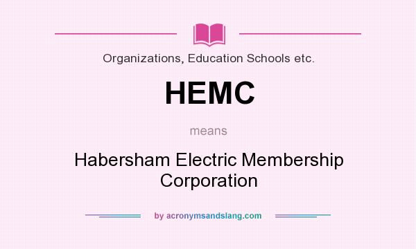 What does HEMC mean? It stands for Habersham Electric Membership Corporation