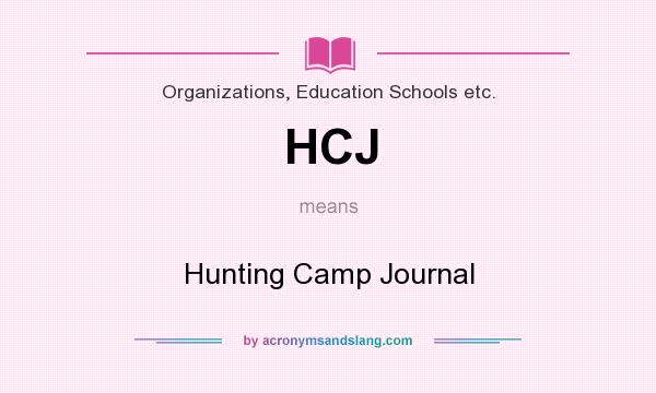 What does HCJ mean? It stands for Hunting Camp Journal