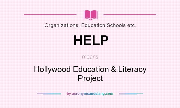 What does HELP mean? It stands for Hollywood Education & Literacy Project