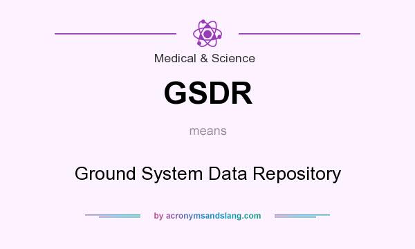 What does GSDR mean? It stands for Ground System Data Repository