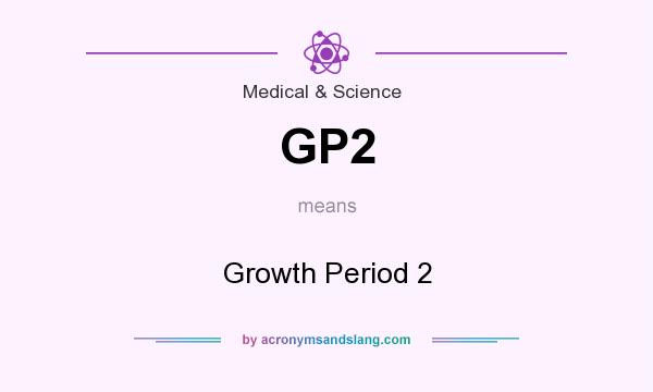 What does GP2 mean? It stands for Growth Period 2