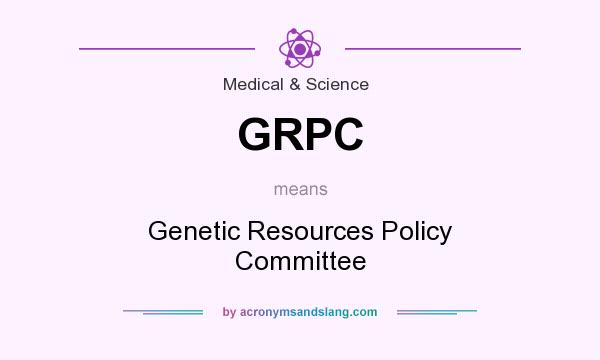 What does GRPC mean? It stands for Genetic Resources Policy Committee