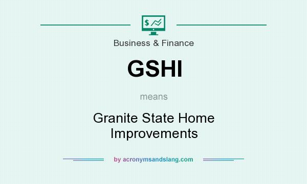 What does GSHI mean? It stands for Granite State Home Improvements