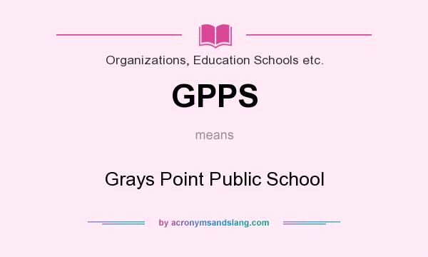 What does GPPS mean? It stands for Grays Point Public School