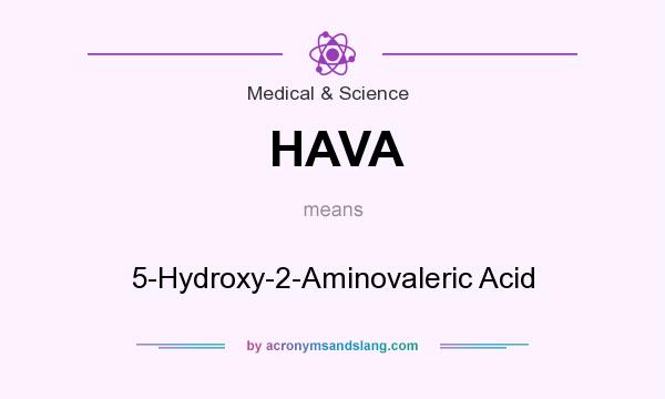 What does HAVA mean? It stands for 5-Hydroxy-2-Aminovaleric Acid