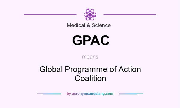 What does GPAC mean? It stands for Global Programme of Action Coalition