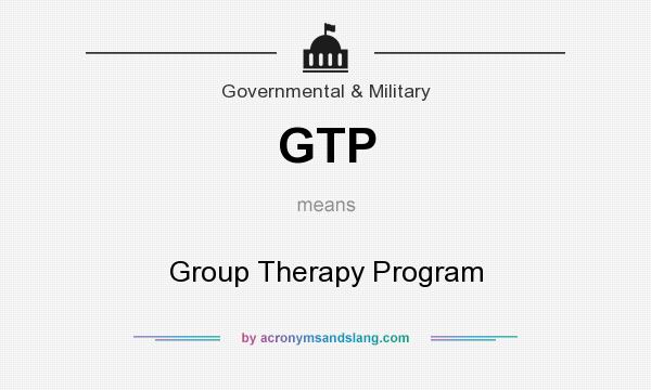 What does GTP mean? It stands for Group Therapy Program