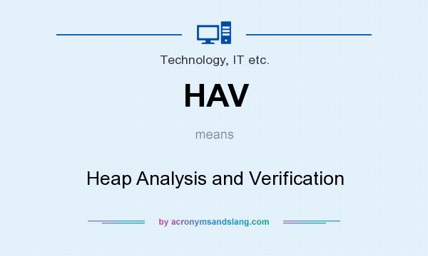 What does HAV mean? It stands for Heap Analysis and Verification
